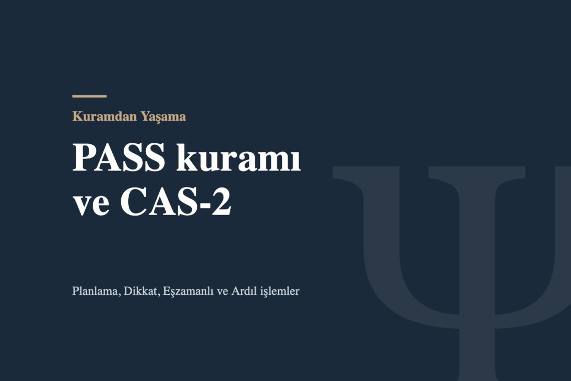 Kuramdan Yaşama bölümü kapak görseli: PASS kuramı ve CAS-2