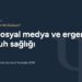 Bilim Ne Söylüyor? bölümü kapak görseli: Sosyal medya ve ergen ruh sağlığı